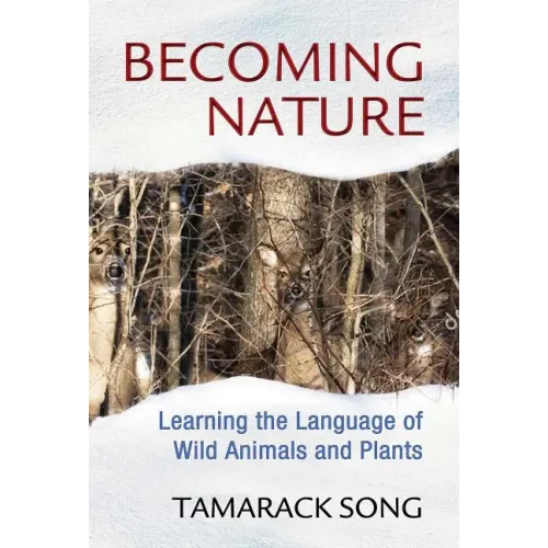 Becoming Nature: Learning the Language of Wild Animals and Plants