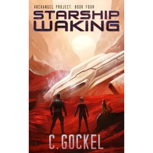 Starship Waking: Archangel Project. Book 4