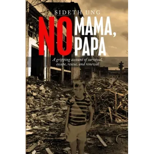 No Mama, No Papa: A gripping account of survival, escape, rescue, and renewal