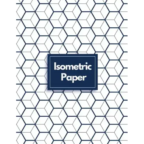Isometric Paper: Draw Your Own 3D, Sculpture or Landscaping Geometric Designs! 1/4 inch Equilateral Triangle Isometric Graph Recticle Triangular Paper