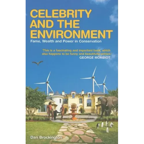Celebrity and the Environment: Fame, Wealth and Power in Conservation
