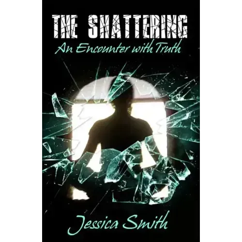 The Shattering: An Encounter with Truth