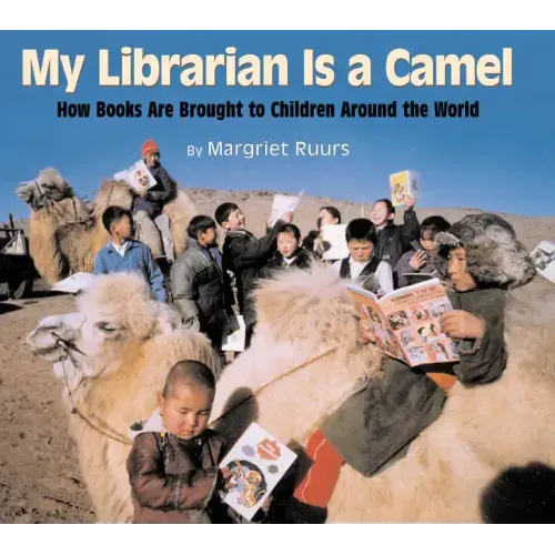 My Librarian Is a Camel: How Books Are Brought to Children Around the World