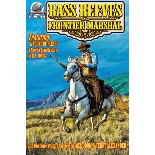 Bass Reeves Frontier Marshal Volume 3