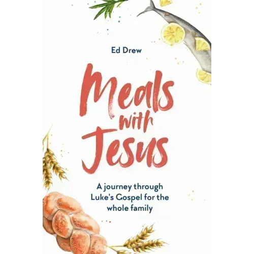 Meals with Jesus: A Journey Through Luke's Gospel for the Whole Family