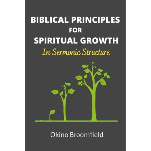Biblical Principles for Spiritual Growth: In Sermonic Structure