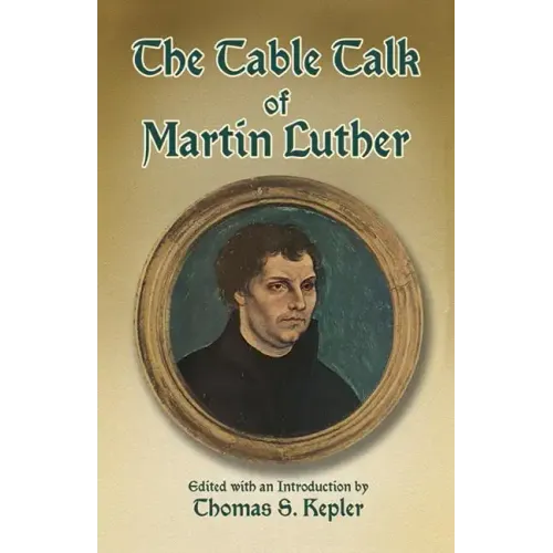 The Table Talk of Martin Luther