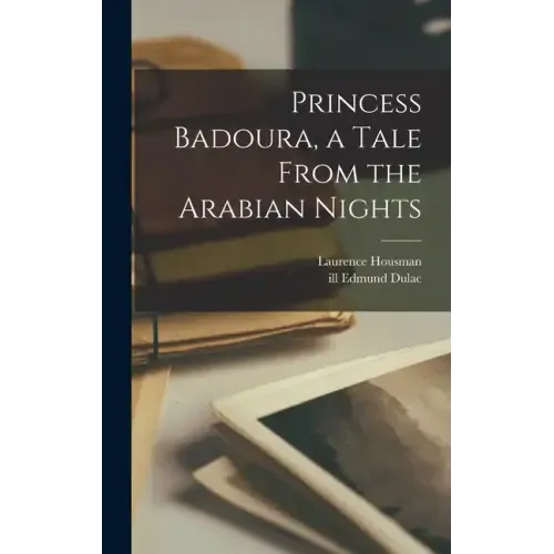 Princess Badoura, a Tale From the Arabian Nights