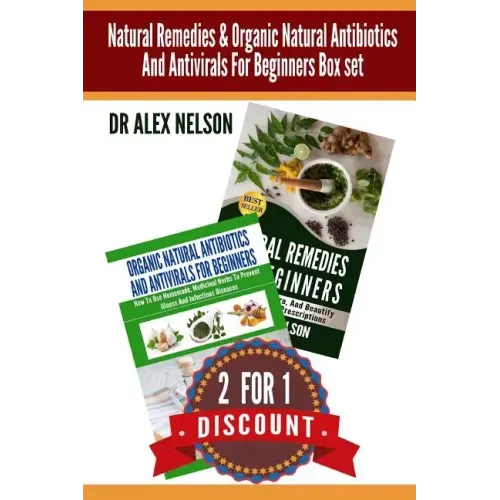 Natural Remedies & Organic Natural Antibiotics And Antivirals For Beginners Box: The Complete Guide To Natural Healing