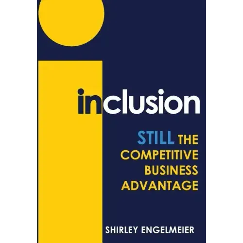 Inclusion: Still the Competitive Business Advantage