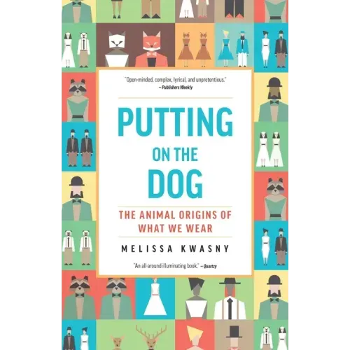 Putting on the Dog: The Animal Origins of What We Wear