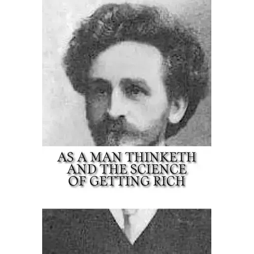 As a Man Thinketh and The Science of Getting Rich
