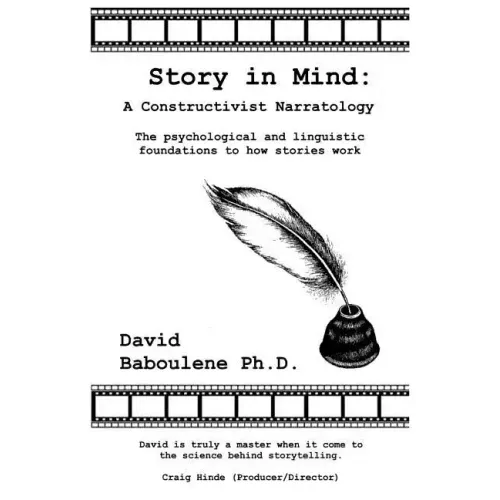 Story in Mind: A Constructivist Narratology. The Psychological and Linguistic Foundations to How Stories Work