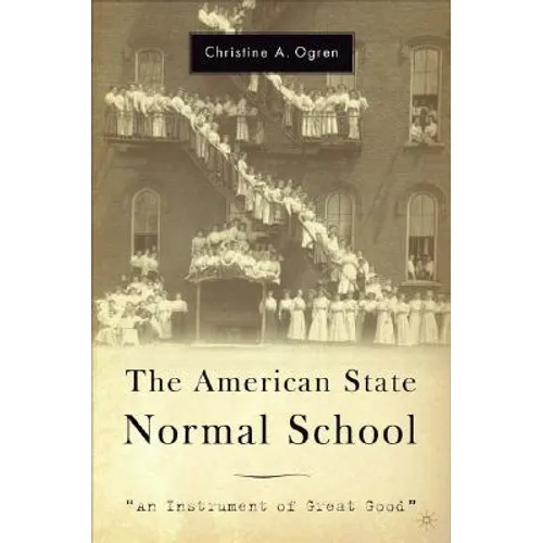 The American State Normal School: An Instrument of Great Good