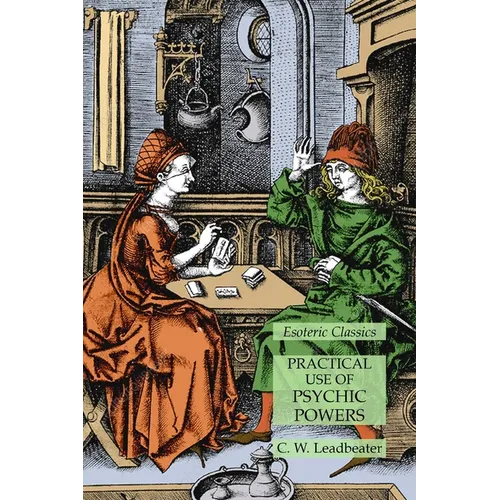 Practical Use of Psychic Powers: Esoteric Classics