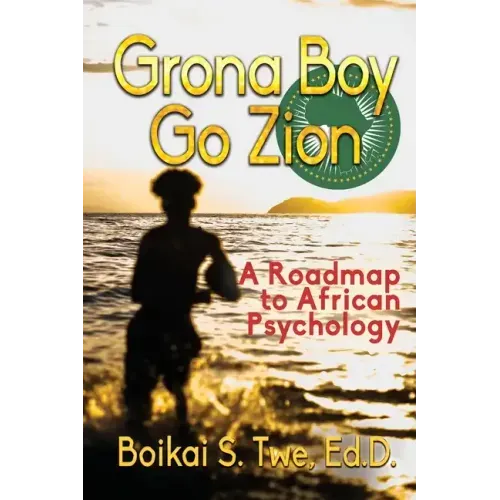 Grona Boy Go Zion: A Roadmap to African Psychology