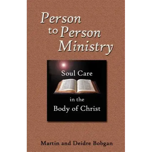 Person to Person Ministry: Soul Care in the Body of Christ