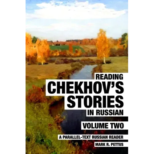 Reading Chekhov's Stories in Russian, Volume 2: A Parallel-Text Russian Reader