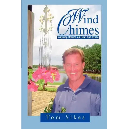 Wind Chimes: Inspiring Stories on Grief and Grace