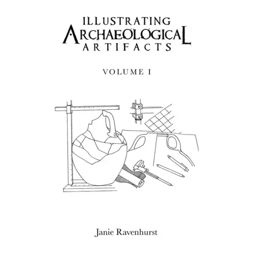 Illustrating Archaeological Artifacts: Volume 1