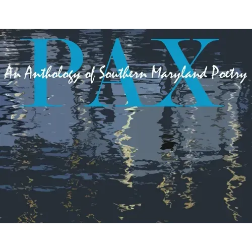 Pax: An Anthology of Southern Maryland Poetry