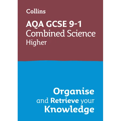 Collins GCSE Science 9-1: Aqa GCSE 9-1 Combined Science Trilogy Higher: Organise and Retrieve Your Knowledge