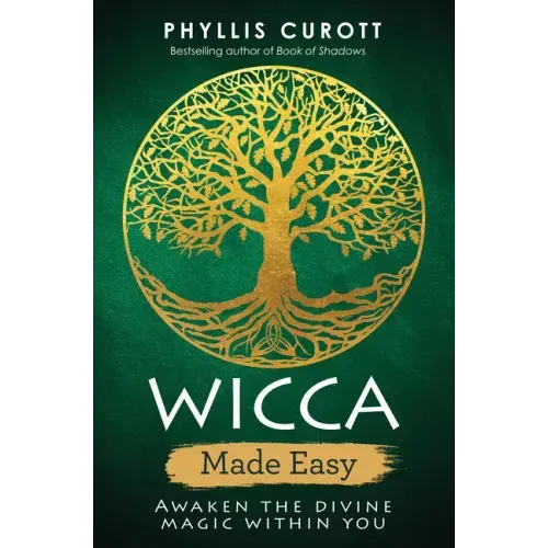 Wicca Made Easy: Awaken the Divine Magic Within You