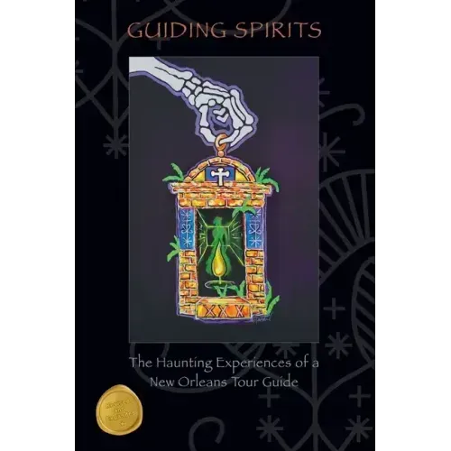 Guiding Spirits - The Haunting Experiences of a New Orleans Tour Guide