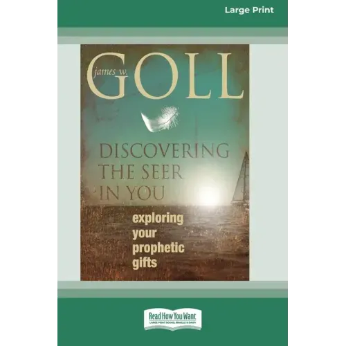 Discovering the Seer in You: Exploring Your Prophetic Gifts (16pt Large Print Edition)