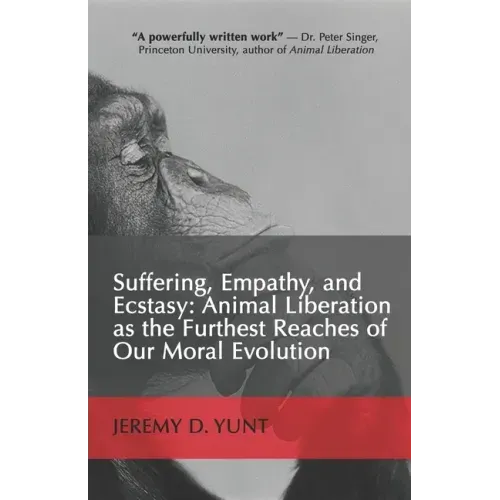 Suffering, Empathy, and Ecstasy: Animal Liberation as the Furthest Reaches of Our Moral Evolution