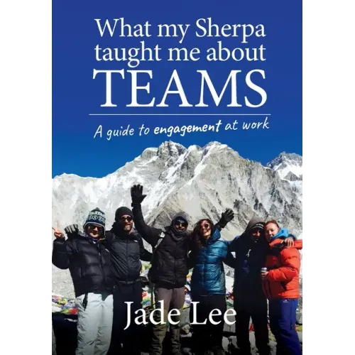 What My Sherpa Taught Me About Teams: A guide to engagement at work
