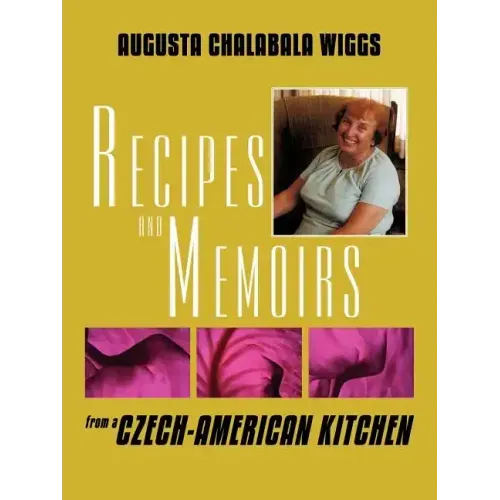 Recipes and Memoirs from a Czech-American Kitchen
