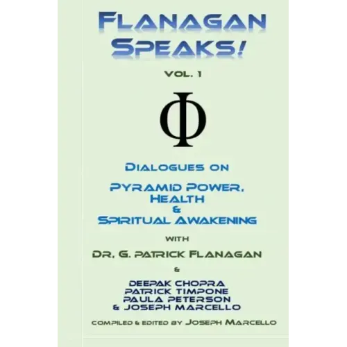 Flanagan Speaks!: Dialogues on Pyramid Power, Health & Spiritual Healing