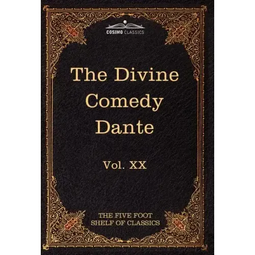 The Divine Comedy: The Five Foot Shelf of Classics, Vol. XX (in 51 Volumes)