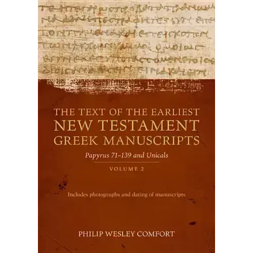 The Text of the Earliest New Testament Greek Manuscripts: Volume 2, Papyri 75--139 and Uncials