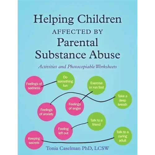 Helping Children Affected by Parental Substance Abuse: Activities and Photocopiable Worksheets