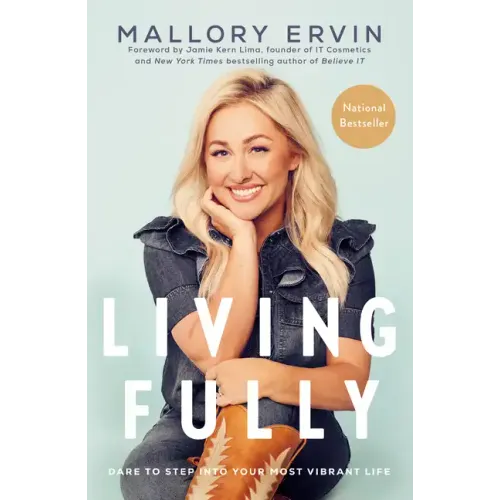 Living Fully: Dare to Step Into Your Most Vibrant Life