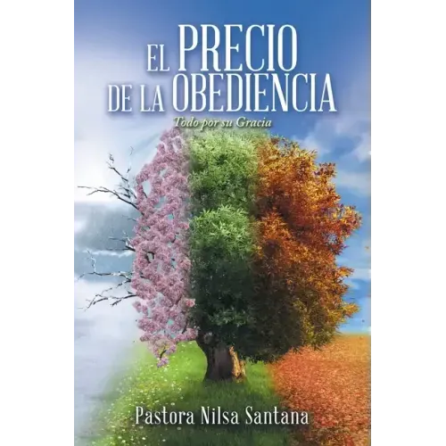 El Precio De La Obediencia: Todo Por Su Gracia
