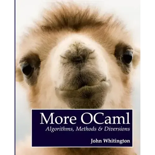 More OCaml: Algorithms, Methods, and Diversions