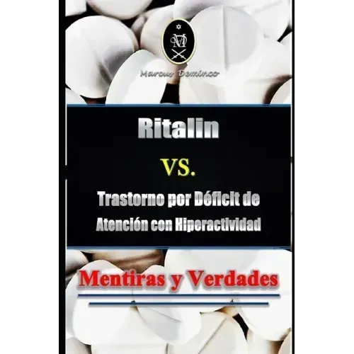Ritalin VS. Trastorno por Déficit de Atención con Hiperactividad - Mentiras y Verdades