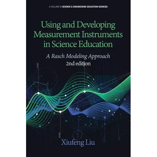 Using and Developing Measurement Instruments in Science Education: A Rasch Modeling Approach