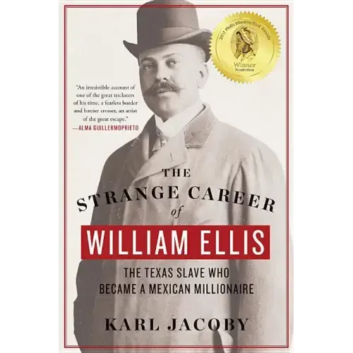 The Strange Career of William Ellis: The Texas Slave Who Became a Mexican Millionaire