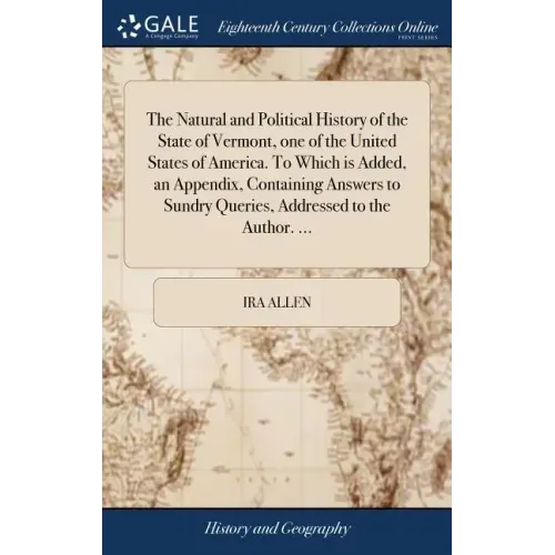 The Natural and Political History of the State of Vermont, one of the United States of America. To Which is Added, an Appendix, Containing Answers to