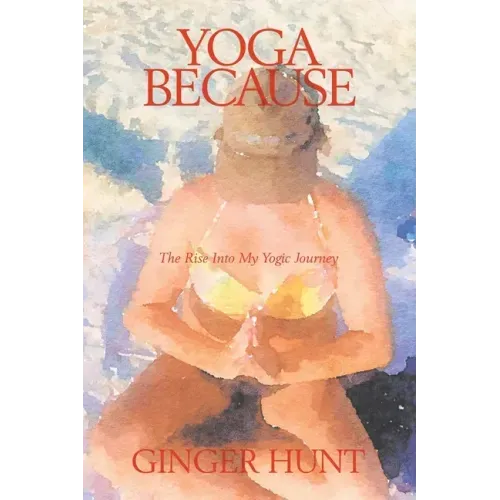 Yoga Because: The Rise into My Yogic Journey