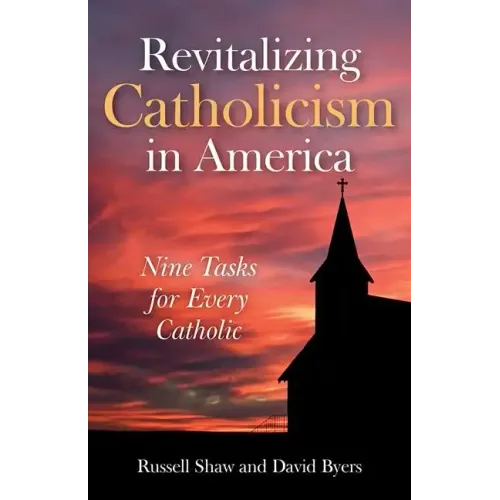 Revitalizing Catholicism in America: Nine Tasks for Every Catholic
