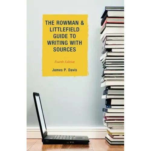 The Rowman & Littlefield Guide to Writing with Sources