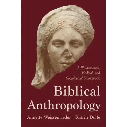 Biblical Anthropology: A Philosophical, Medical, and Sociological Sourcebook