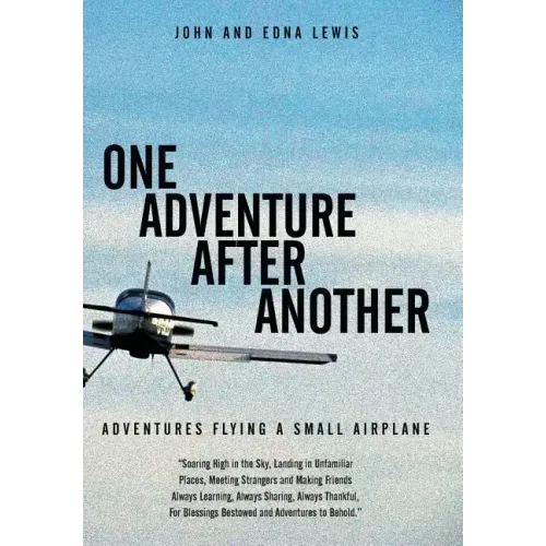 One Adventure After Another: Adventures Flying a Small Airplane