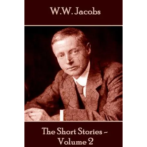 W.W. Jacobs - The Short Stories - Volume 2