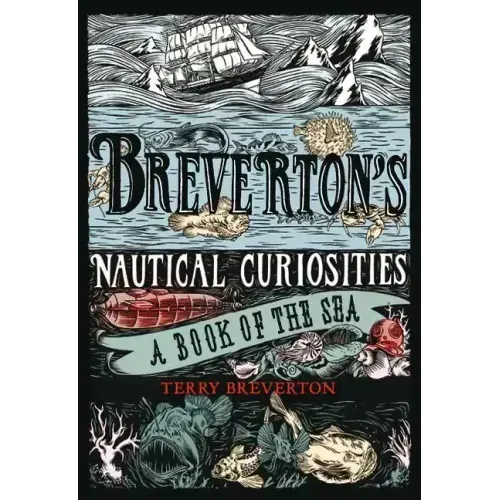Breverton's Nautical Curiosities: A Book of the Sea
